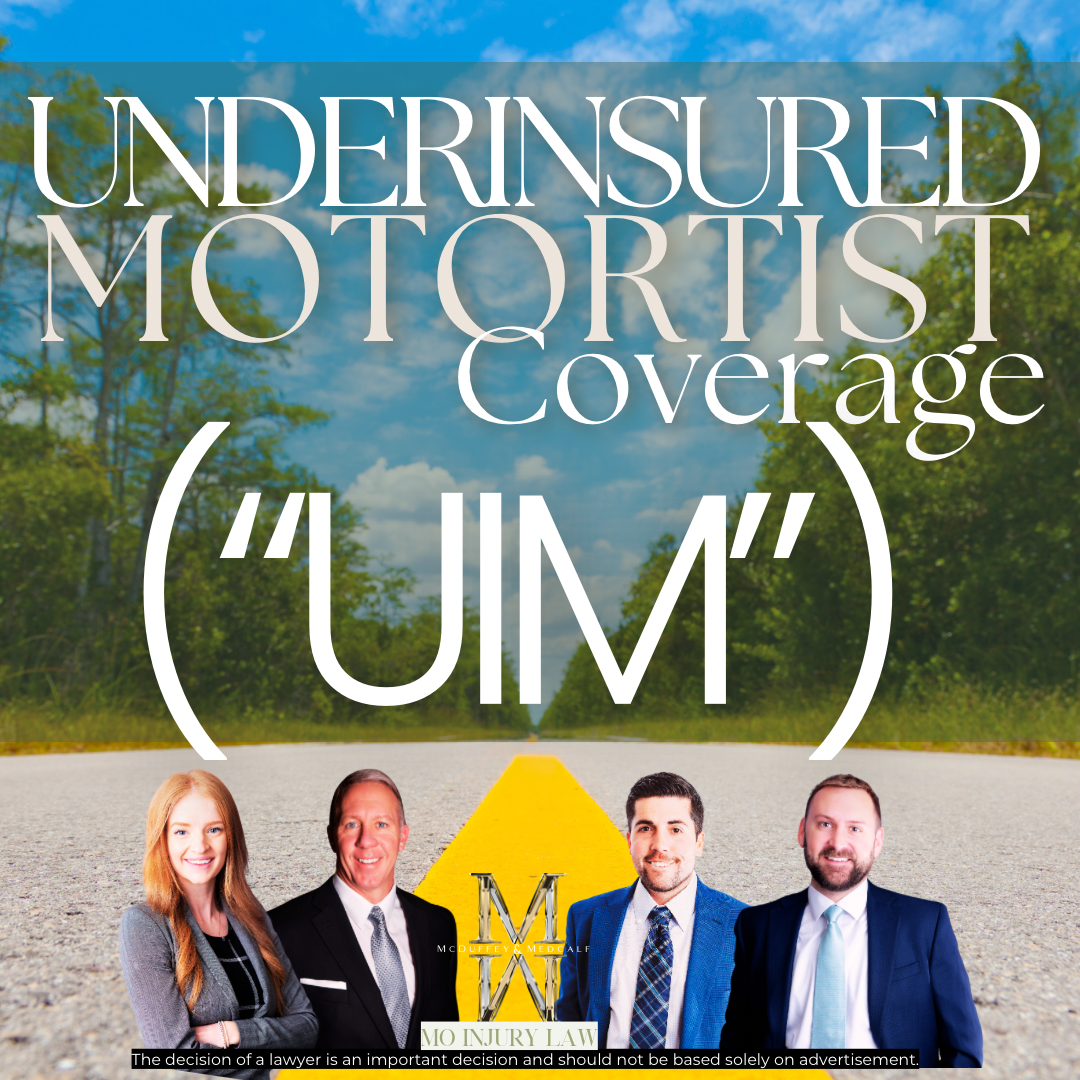 BEWARE: Just Because You Have “Full-Coverage” Automobile Insurance in Missouri Does NOT Mean You Have Underinsured Motortist (“UIM”) Coverage. Find Out What UIM Coverage Is, And Why We Think All MO Drivers Should Have It.