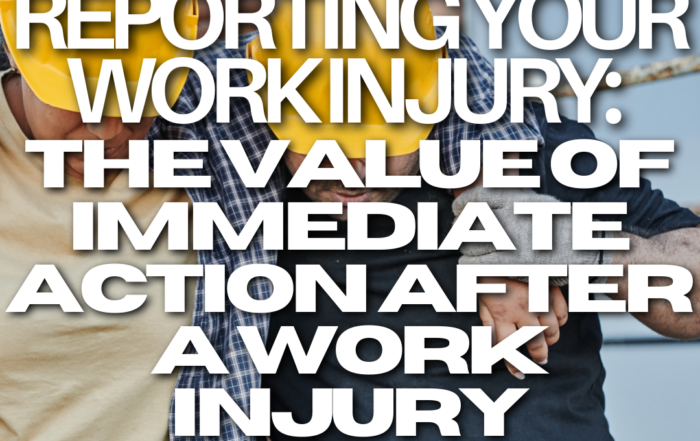 Immediately Reporting Your Work InjuryThe Value of Immediate Action After A Work Injury