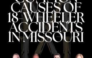 Common Causes of 18-Wheeler Accidents in Missouri McDuffey & Medcalf LLC Missouri Personal Injury Lawyers