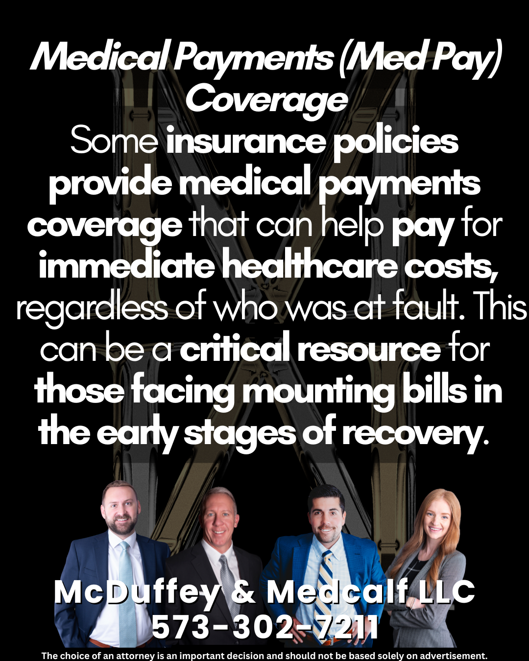 Medical Payments (Med Pay) Coverage Some insurance policies provide medical payments coverage that can help pay for immediate healthcare costs, regardless of who was at fault. This can be a critical resource for those facing mounting bills in the early stages of recovery.