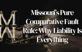 Missouri’s Pure Comparative Fault Rule: Why Liability Is Everything